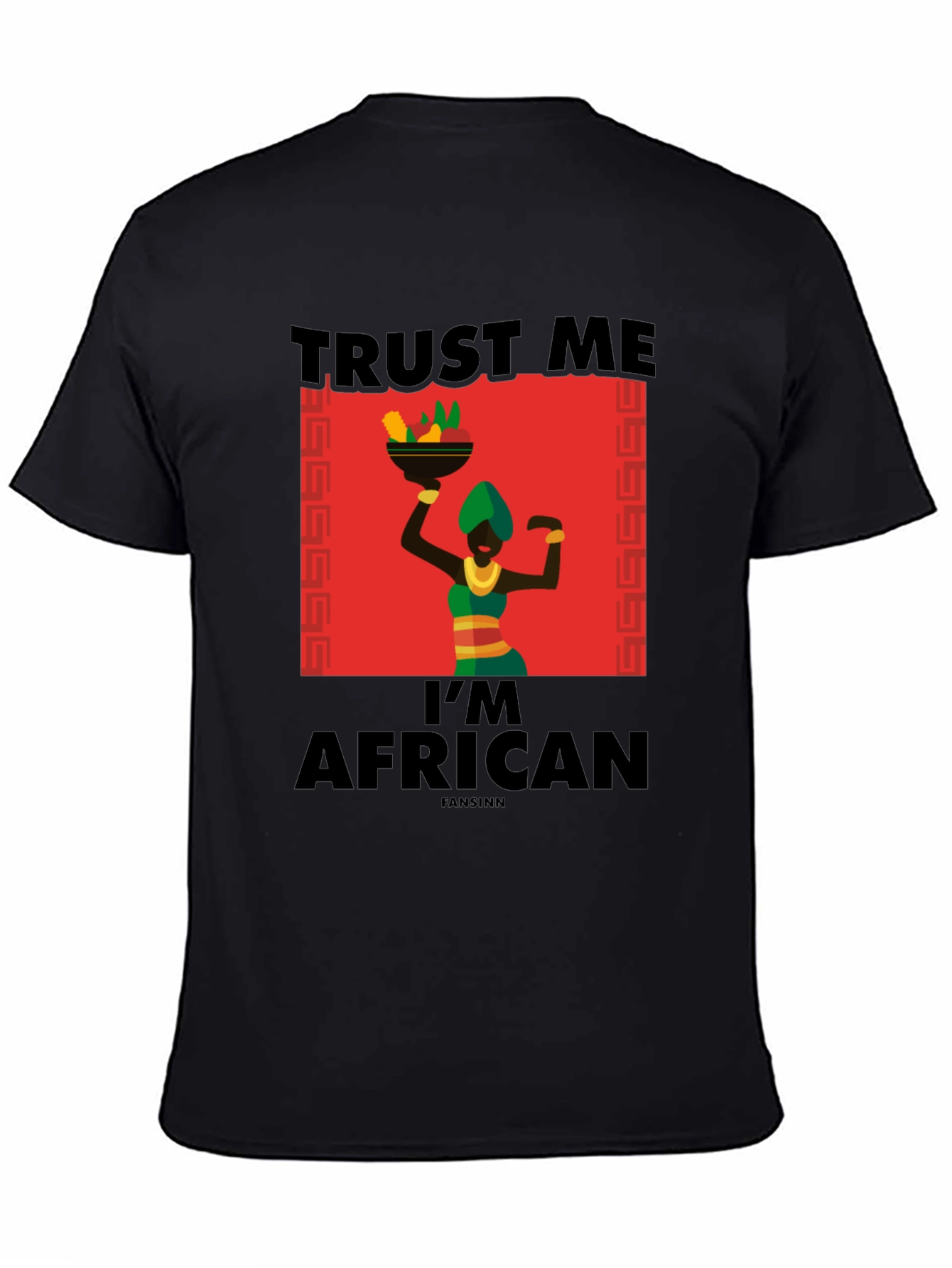 Trust Me Im African T-Shirt - Black