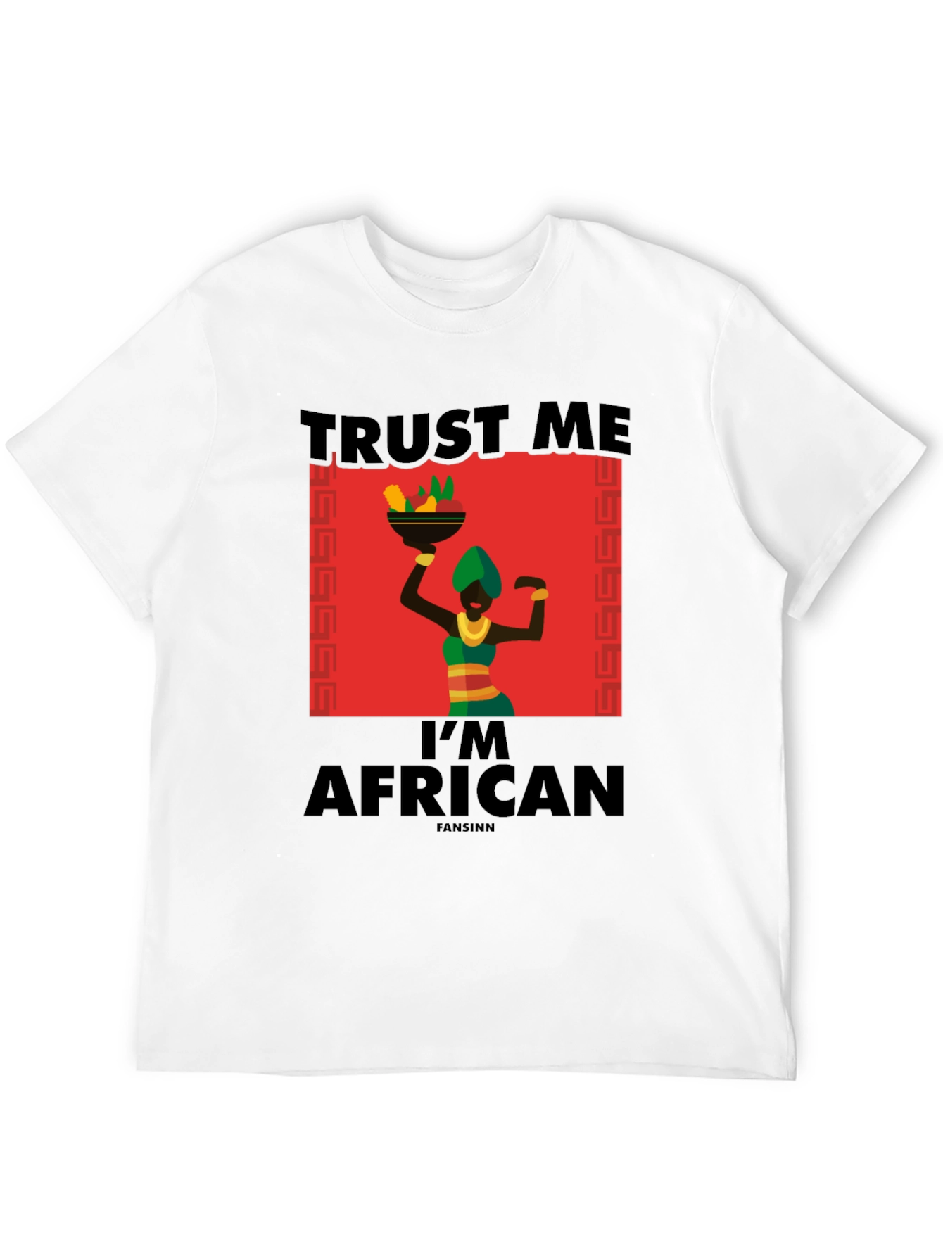Trust Me Im African T-Shirt - Black