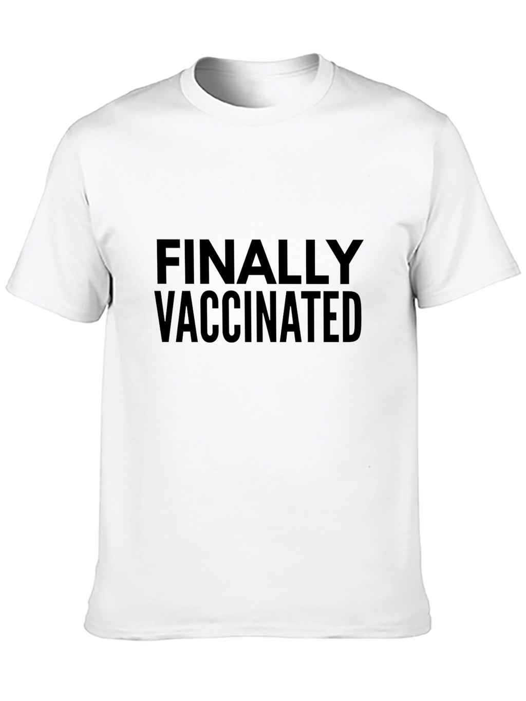 Finally Vaccinated Crew Neck T-Shirt