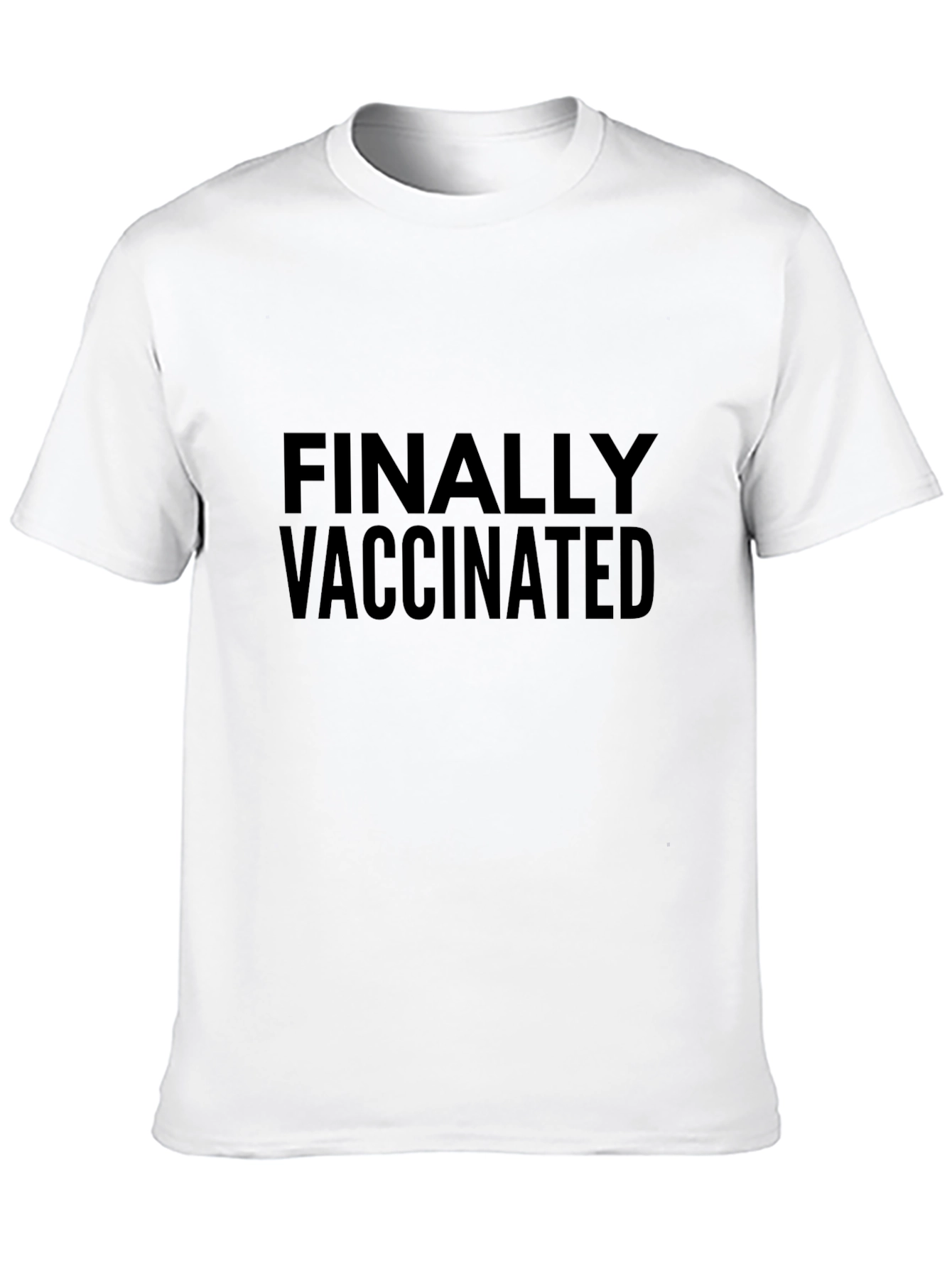 Finally Vaccinated Crew Neck T-Shirt