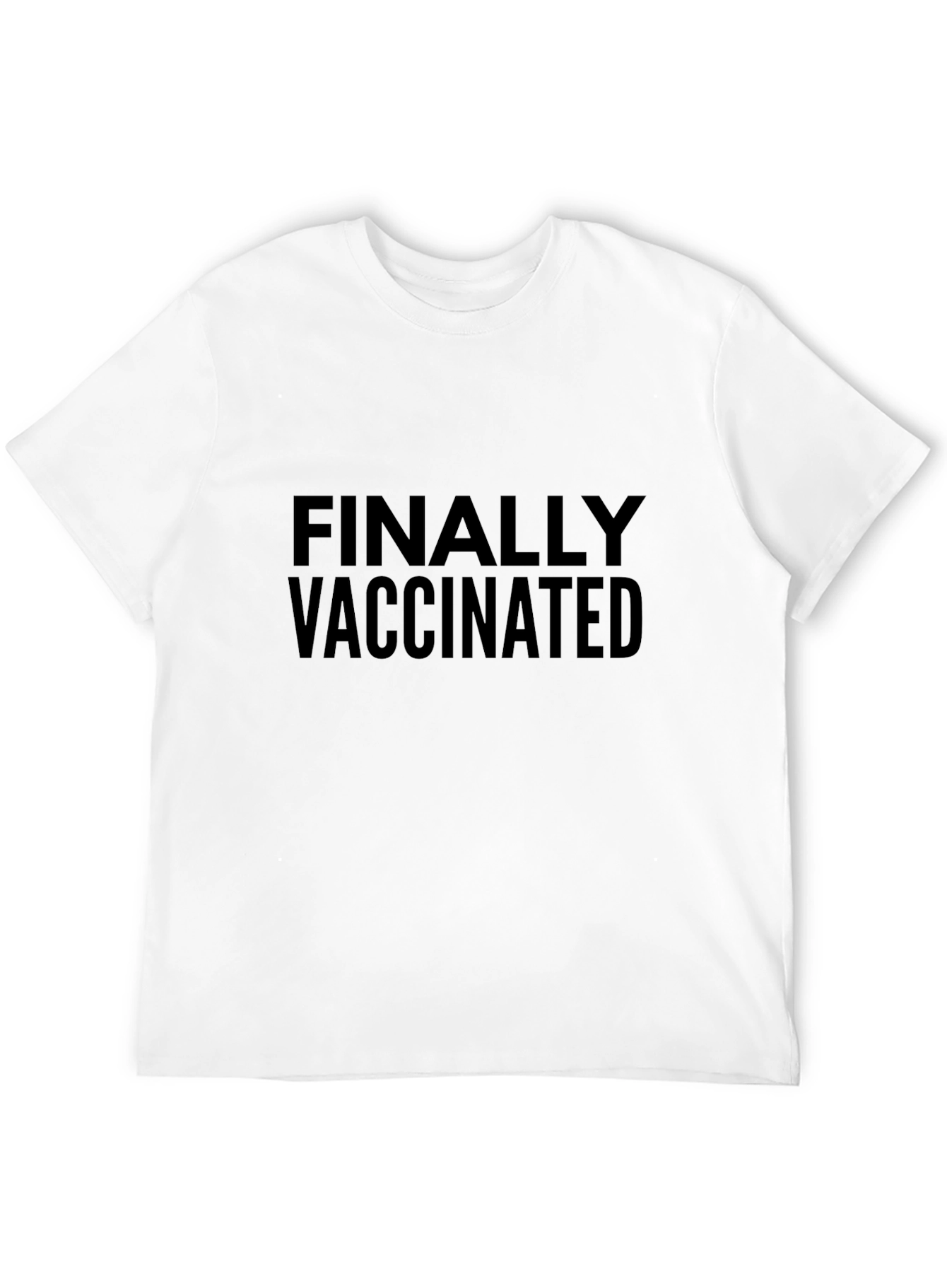 Finally Vaccinated Crew Neck T-Shirt