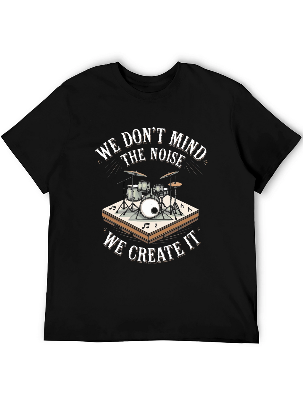 Drummer T-Shirt - We Dont Mind The Noise