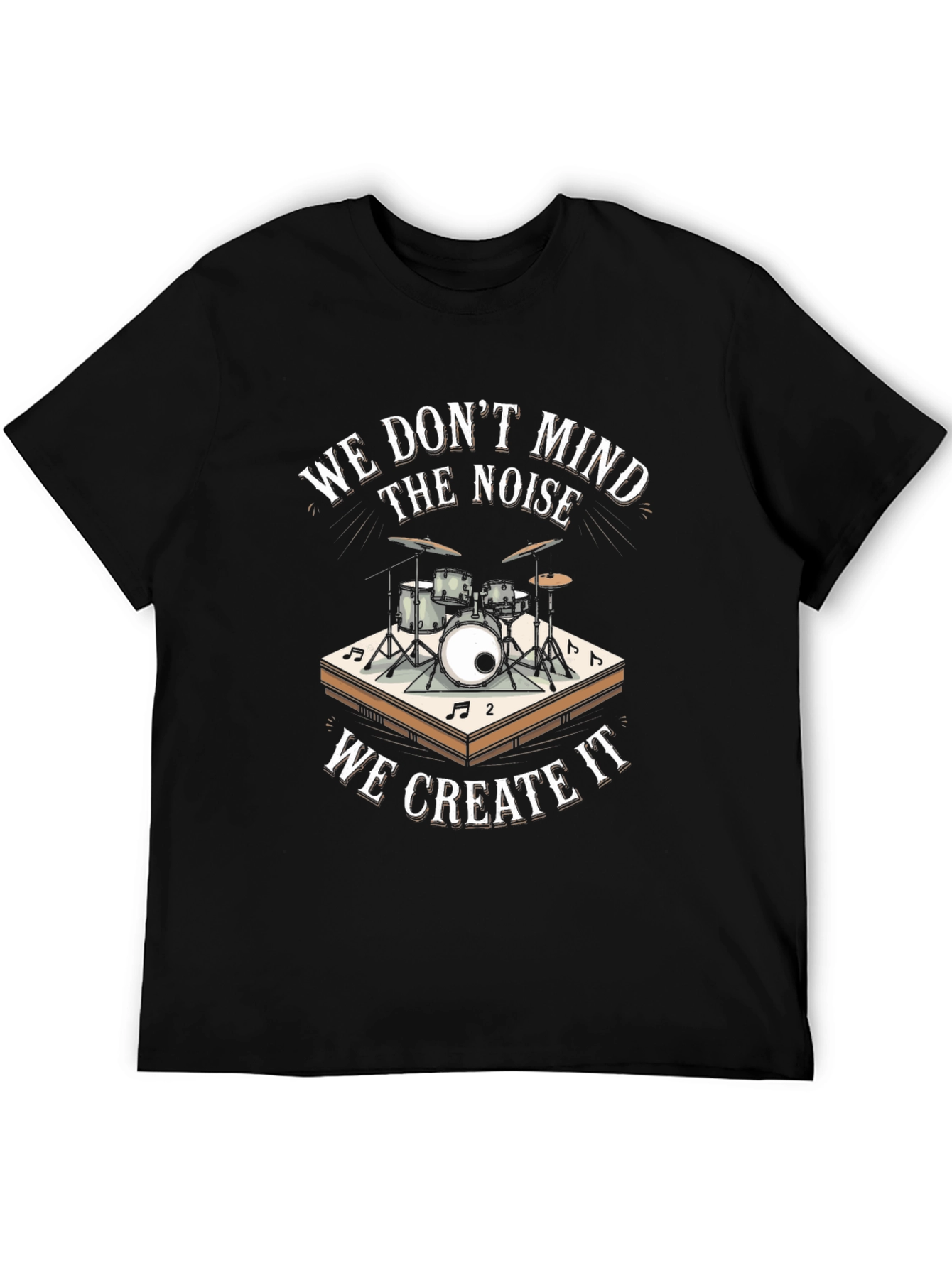 Drummer T-Shirt - We Dont Mind The Noise