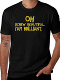Brilliant Statement Tee -  Funny Graphic T-Shirt