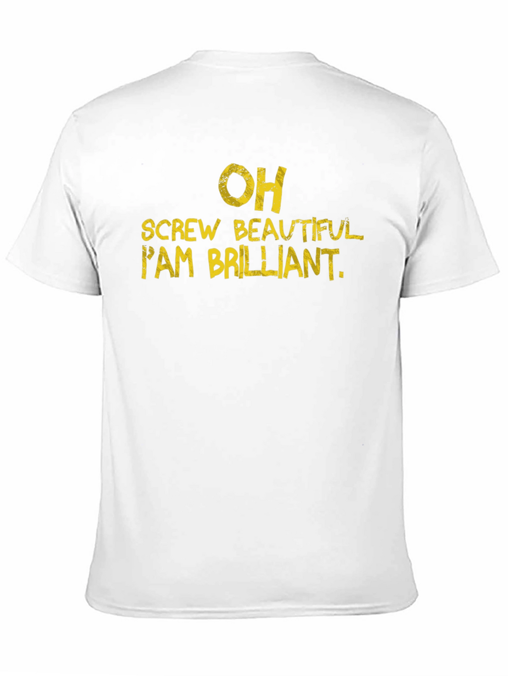 Brilliant Statement Tee -  Funny Graphic T-Shirt