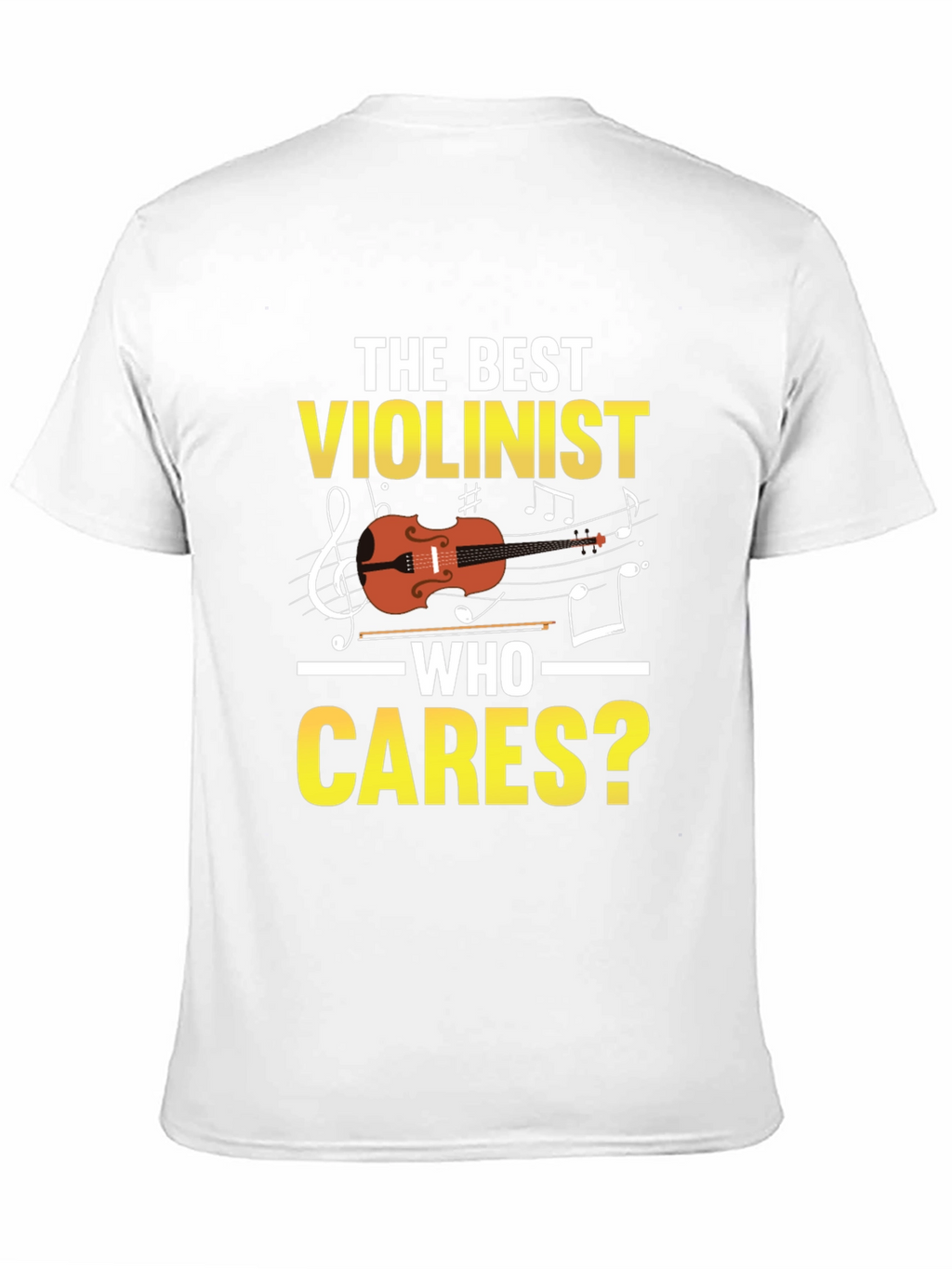 The Best Violinist Who Cares T-Shirt