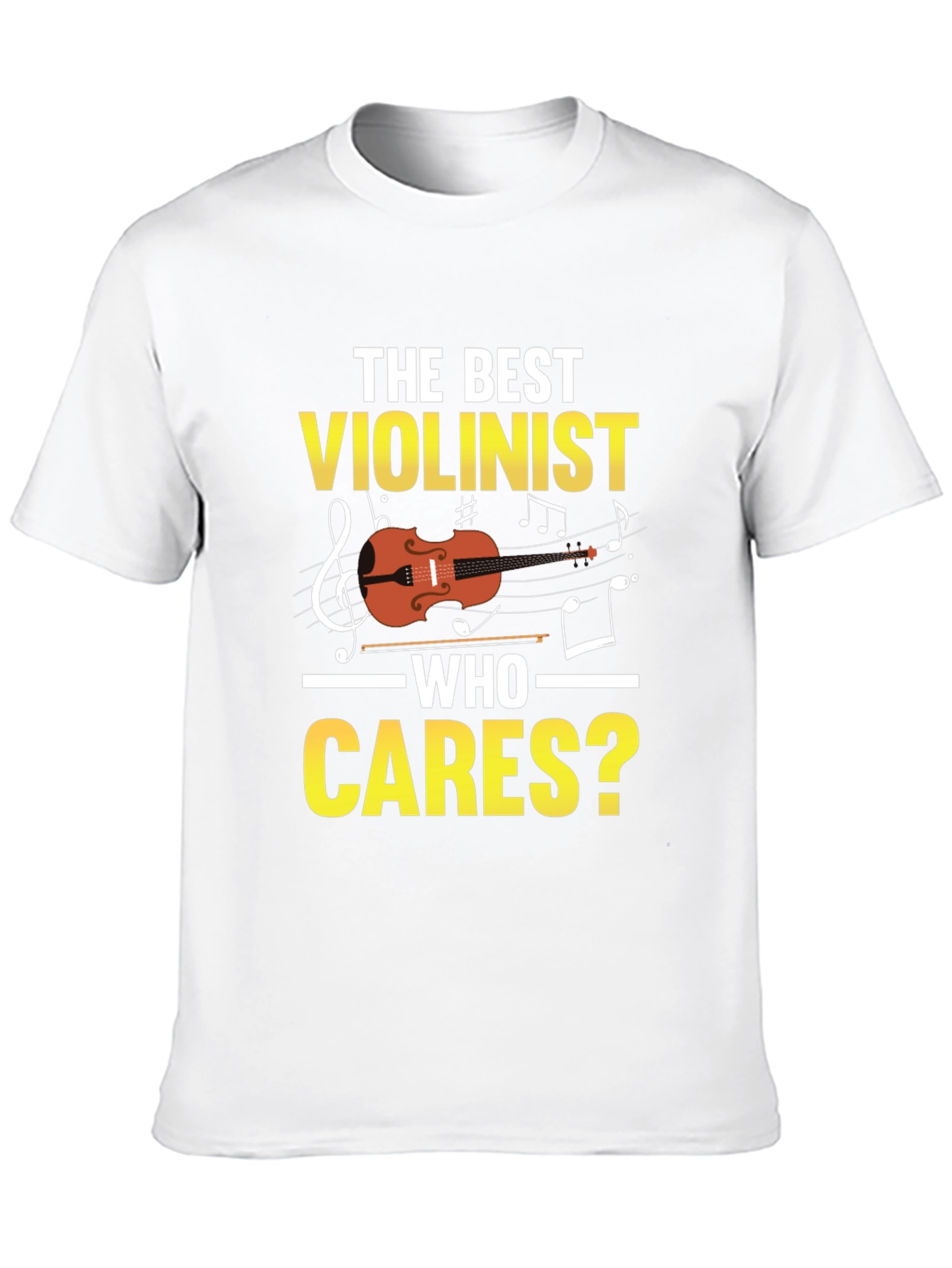 The Best Violinist Who Cares T-Shirt
