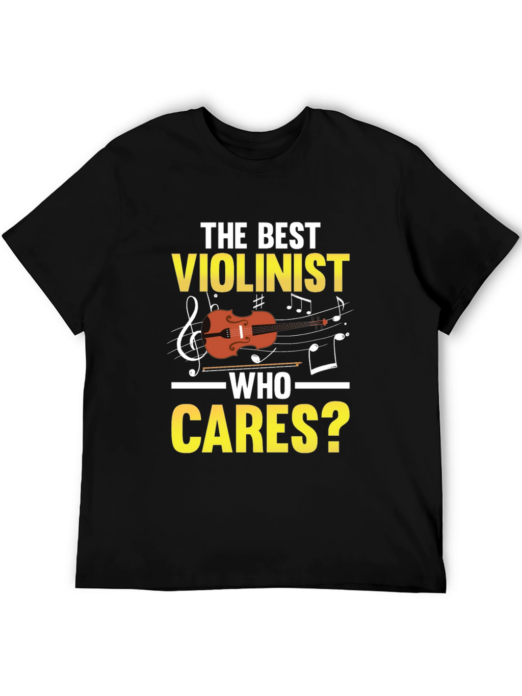 The Best Violinist Who Cares T-Shirt