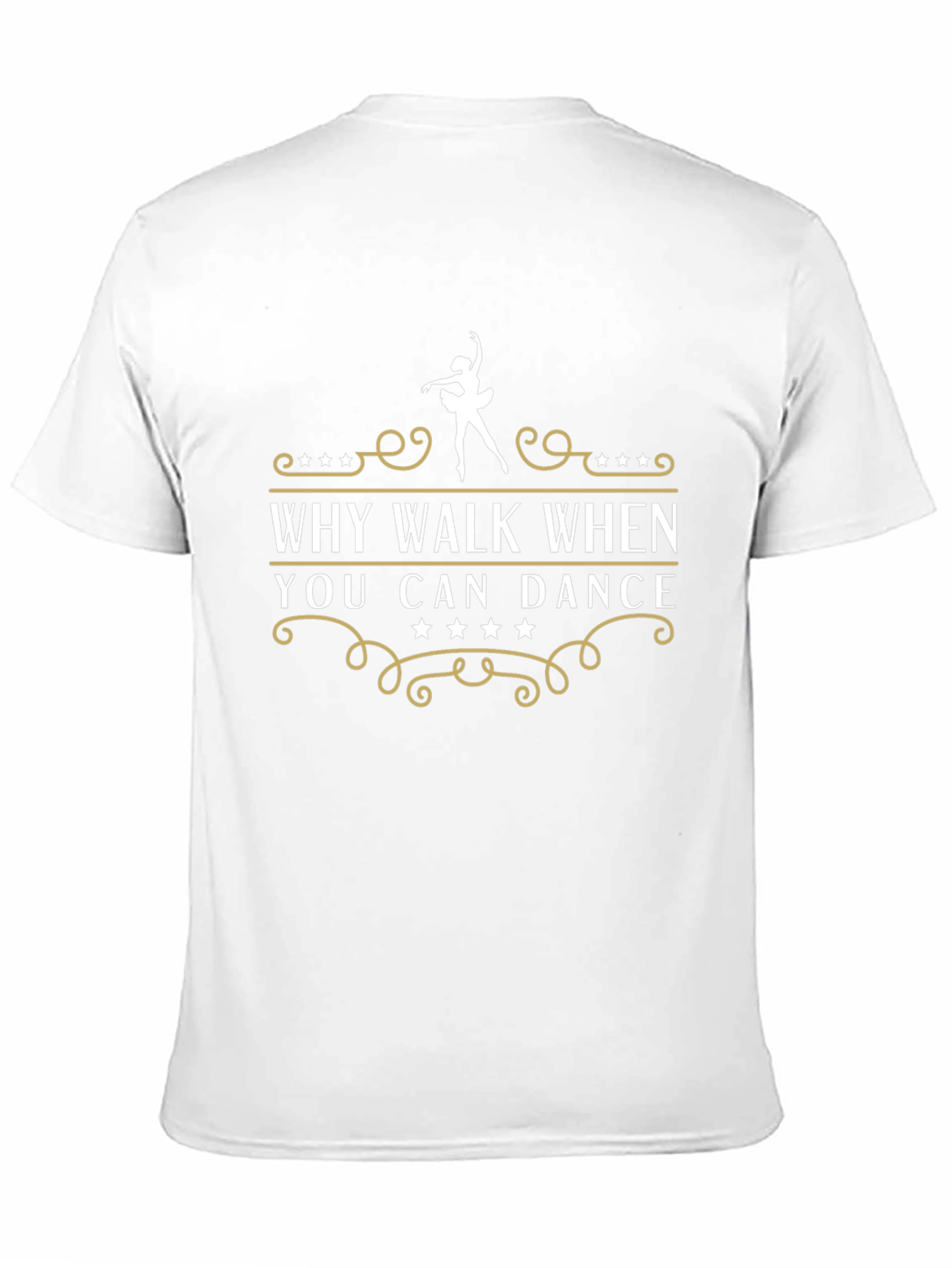 Dance T-Shirt - Why Walk When You Can Dance