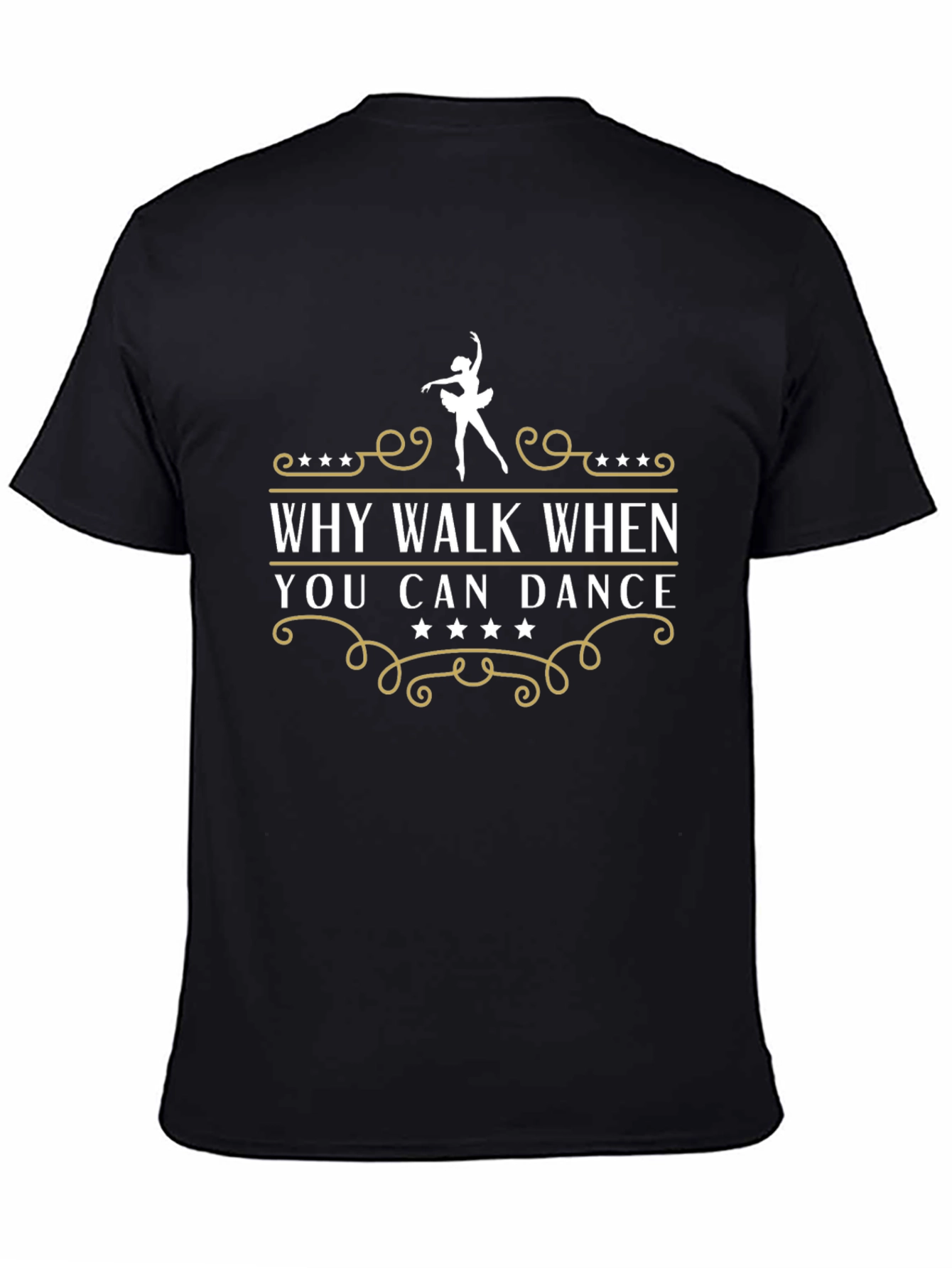 Dance T-Shirt - Why Walk When You Can Dance