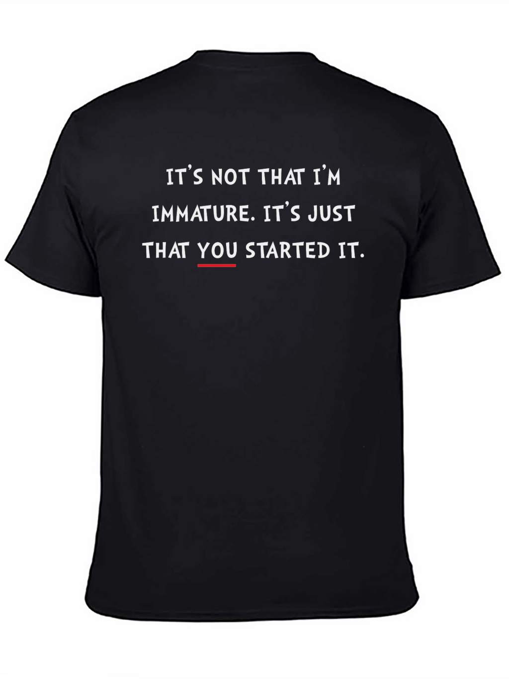 Funny You Started It Black T-Shirt