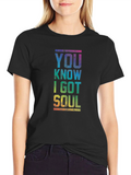 You Know I Got Soul Rainbow Graphic T-Shirt