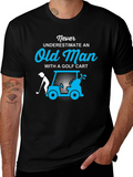 Never Underestimate Old Man Golf Cart T-Shirt