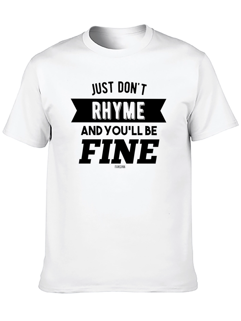 Just Dont Rhyme T-Shirt - Funny Slogan Tee