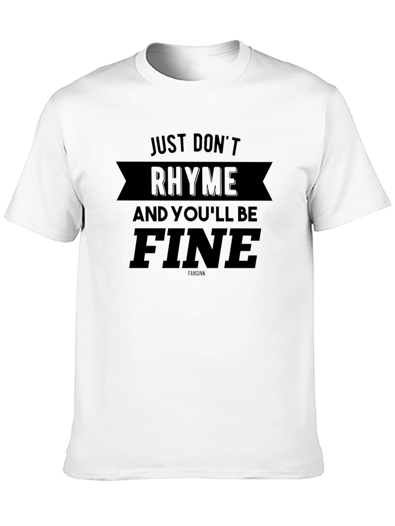 Just Dont Rhyme T-Shirt - Funny Slogan Tee