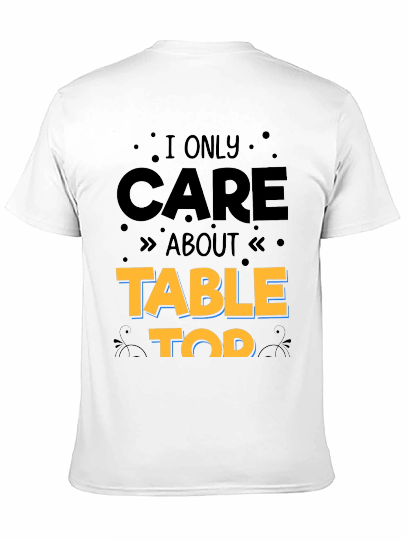 I Only Care About Table Top Gaming T-Shirt