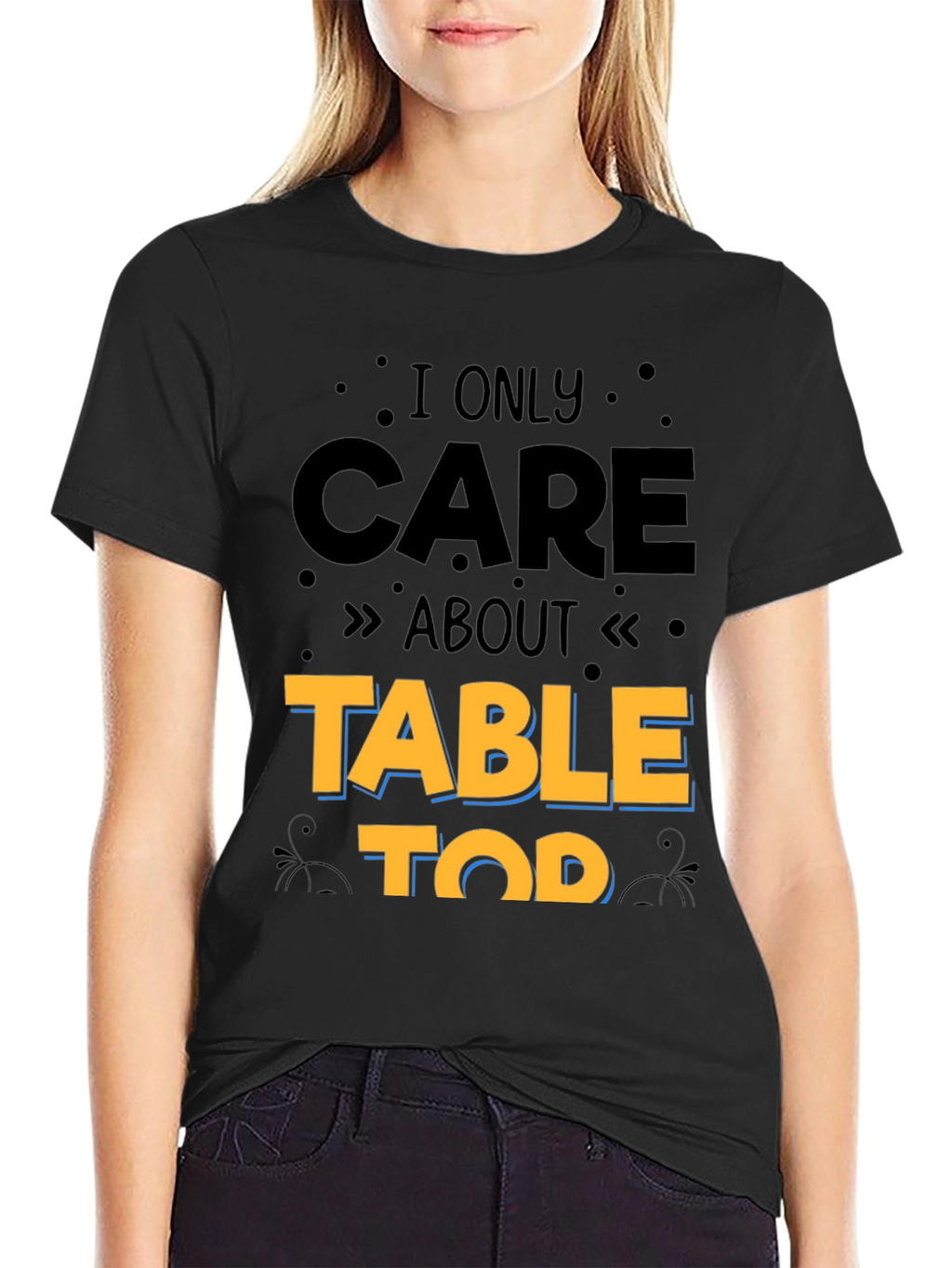 I Only Care About Table Top Gaming T-Shirt