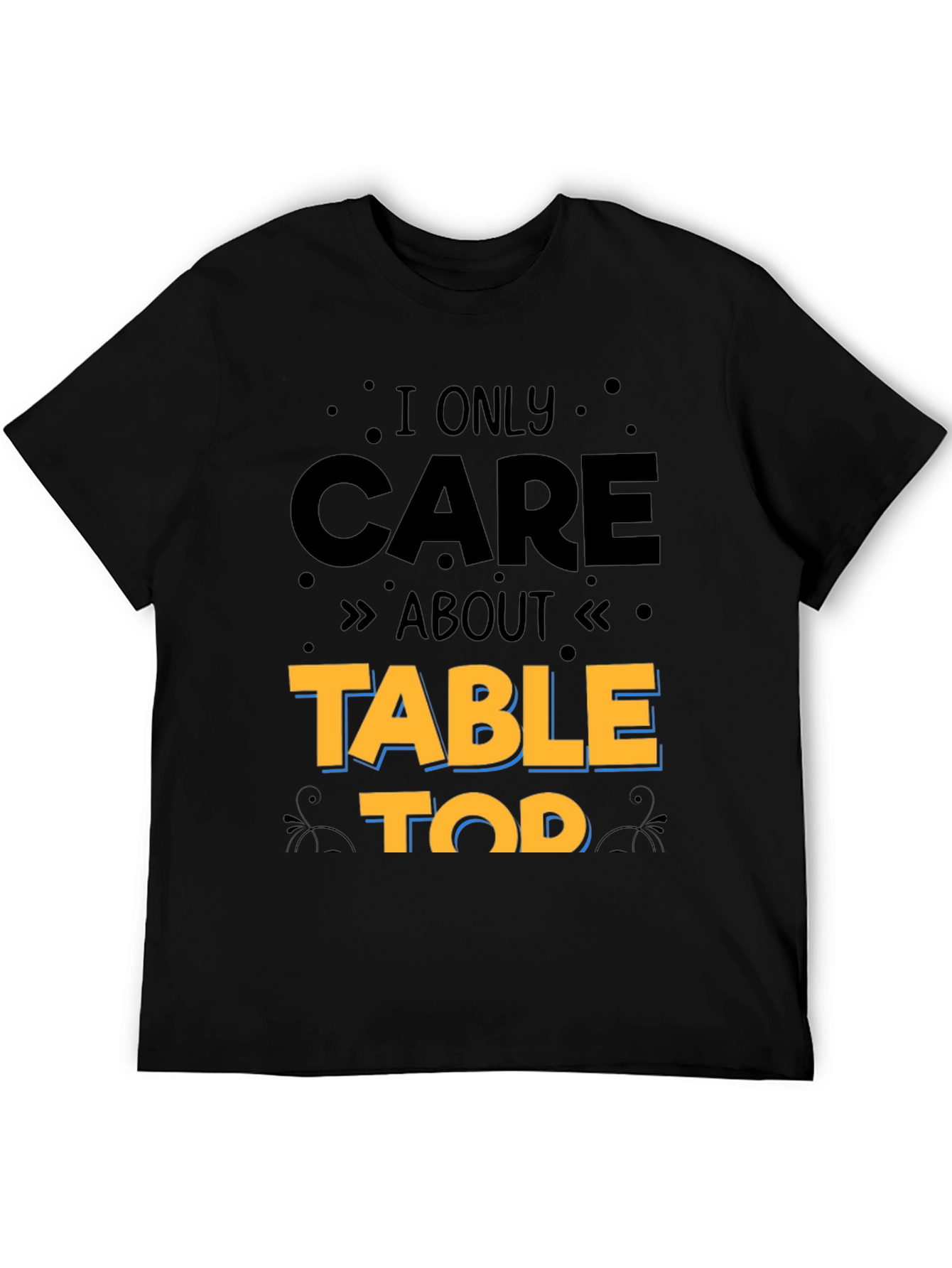 I Only Care About Table Top Gaming T-Shirt