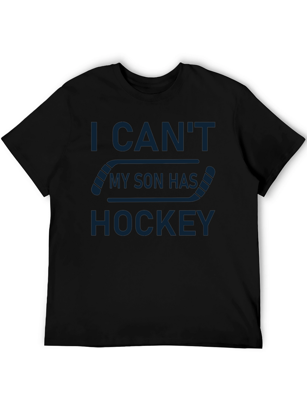 I Cant My Son Has Hockey T-Shirt