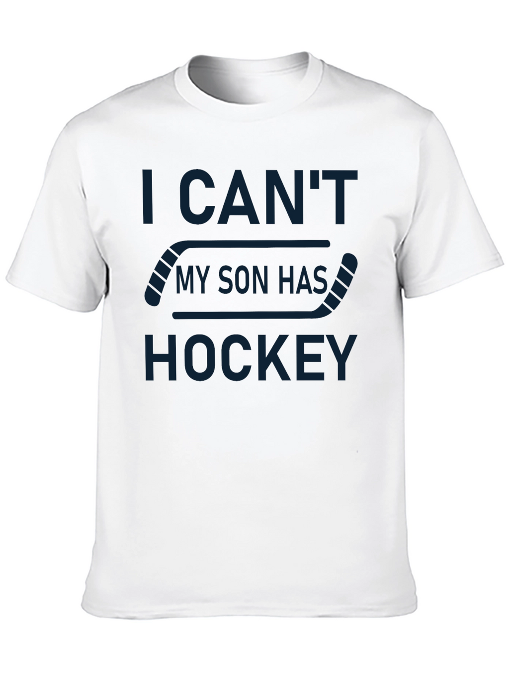 I Cant My Son Has Hockey T-Shirt