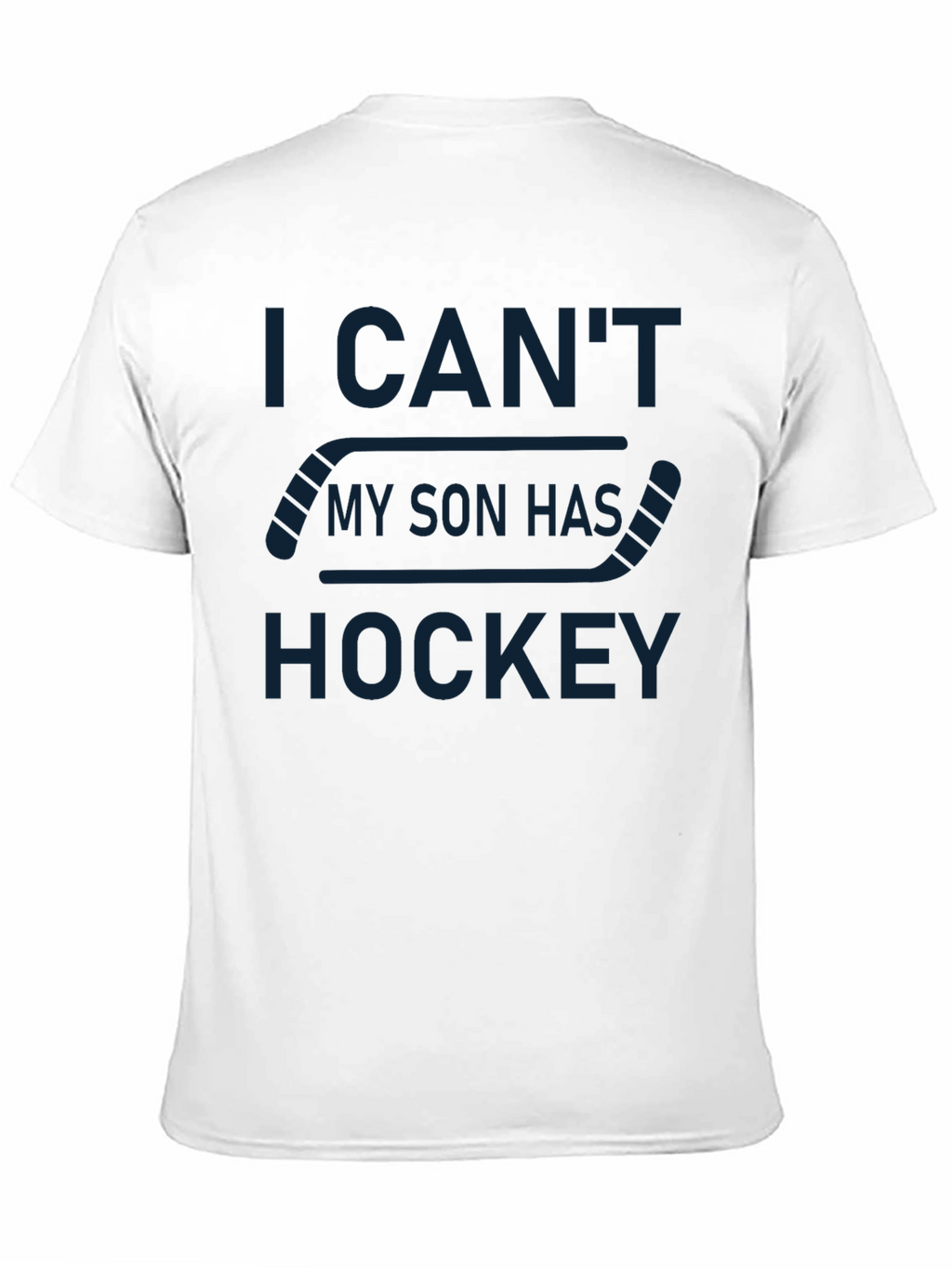 I Cant My Son Has Hockey T-Shirt
