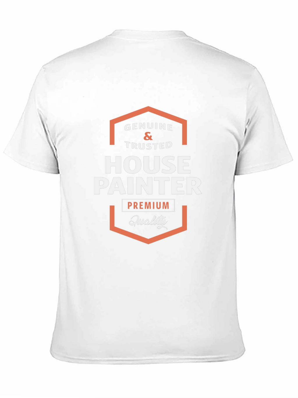 Genuine Trusted House Painter Premium Quality Tee