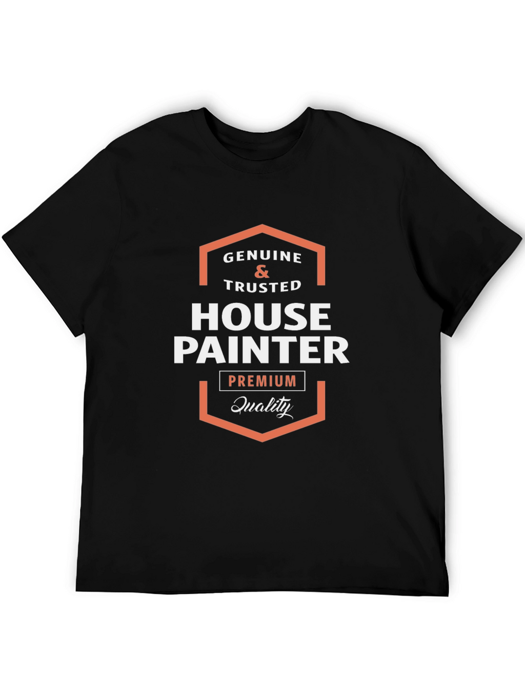 Genuine Trusted House Painter Premium Quality Tee