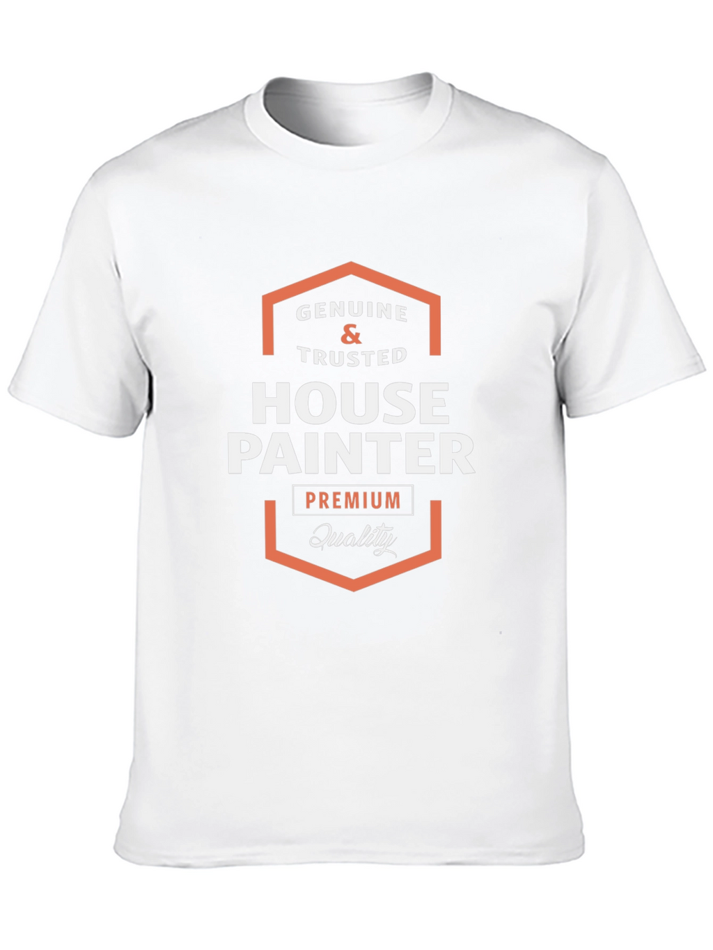 Genuine Trusted House Painter Premium Quality Tee