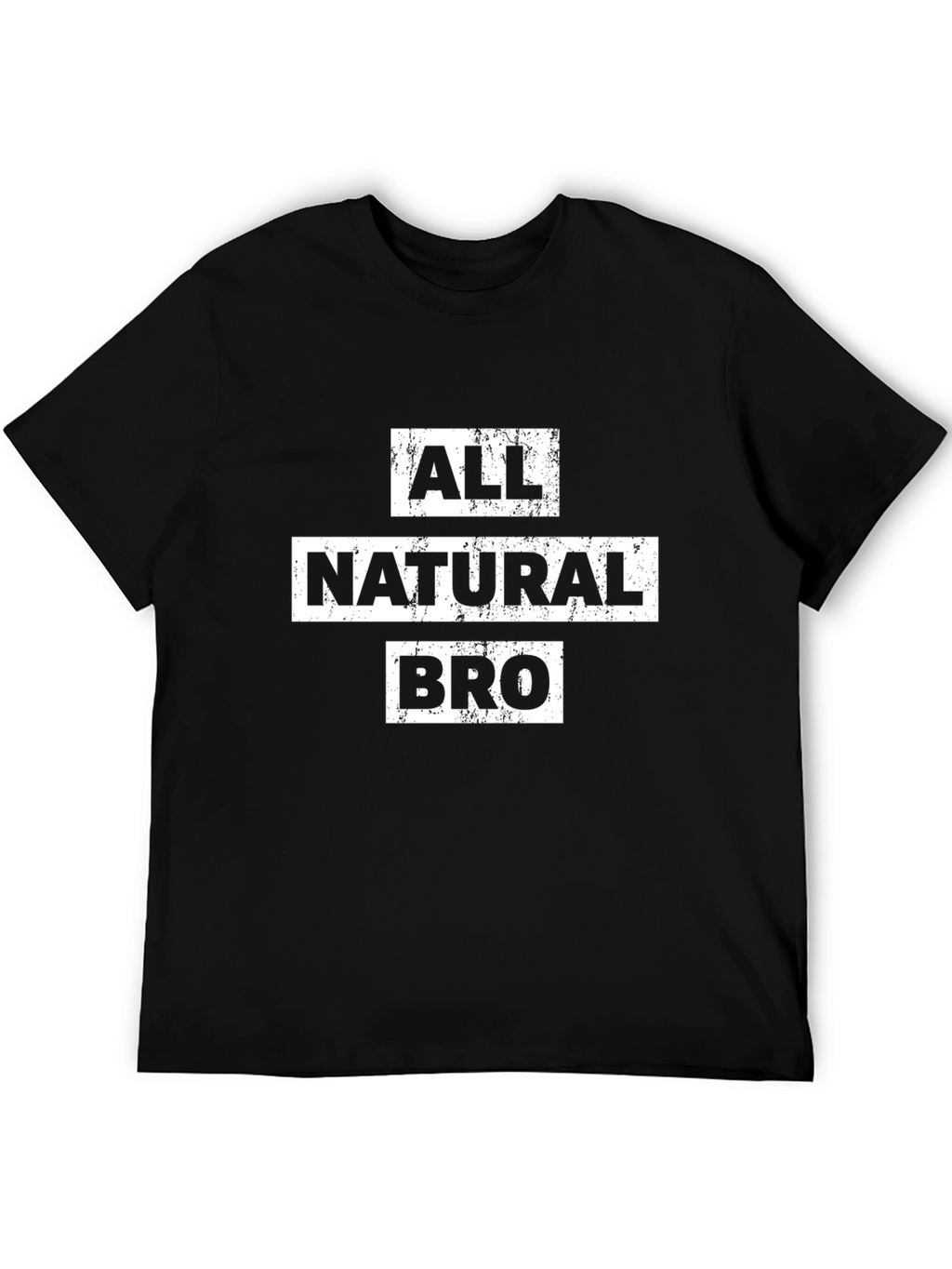 All Natural Bro Funny Graphic T-Shirt