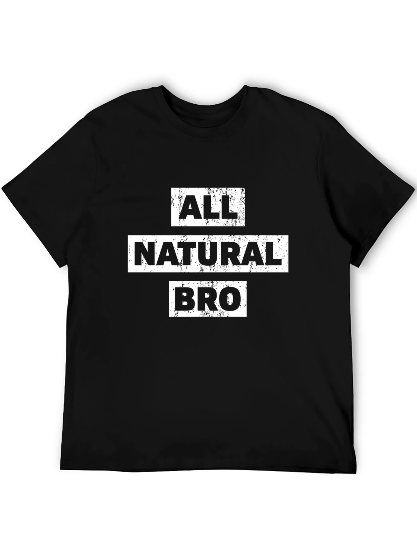 All Natural Bro Funny Graphic T-Shirt