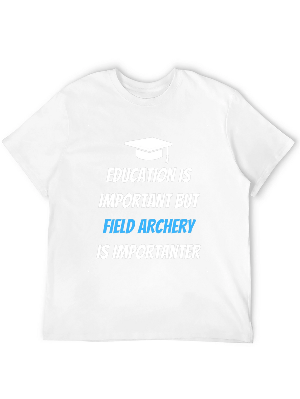 Field Archery T-Shirt: Education Is Important