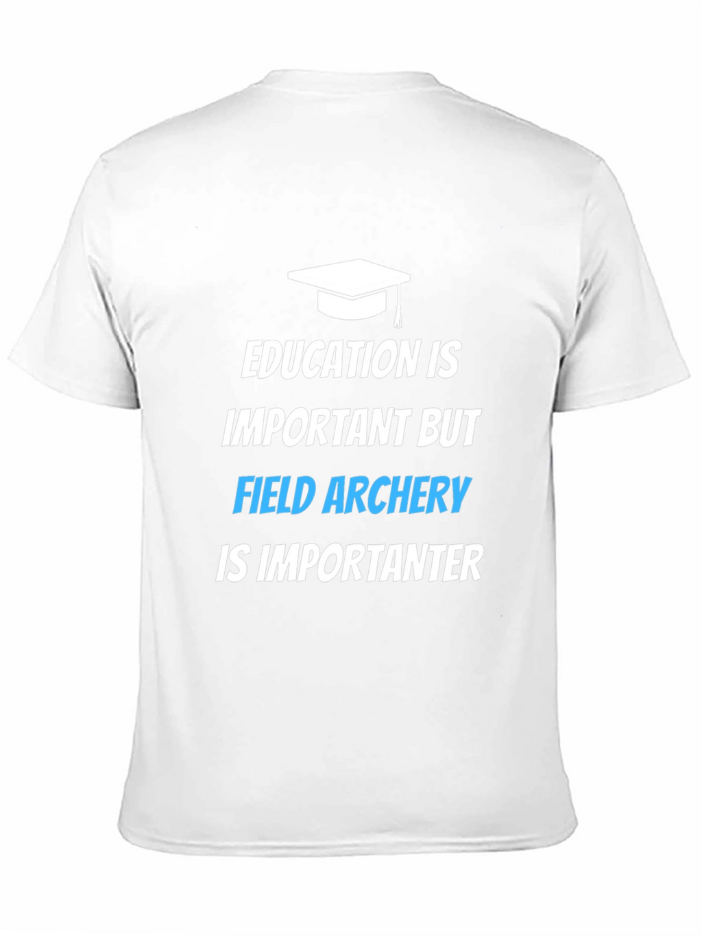 Field Archery T-Shirt: Education Is Important