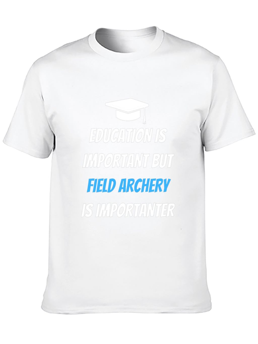 Field Archery T-Shirt: Education Is Important