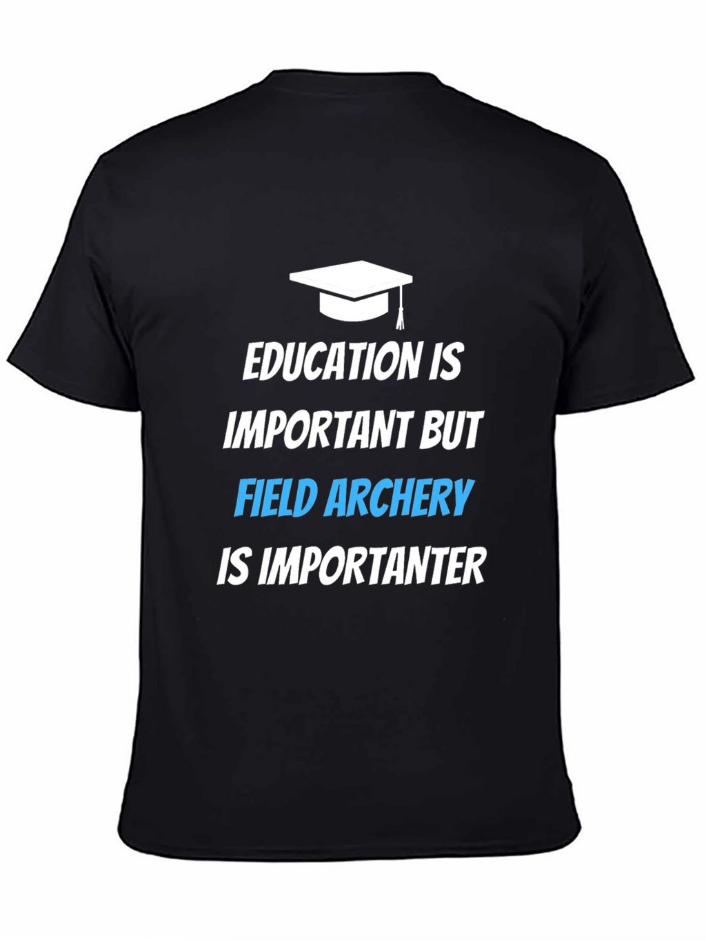 Field Archery T-Shirt: Education Is Important