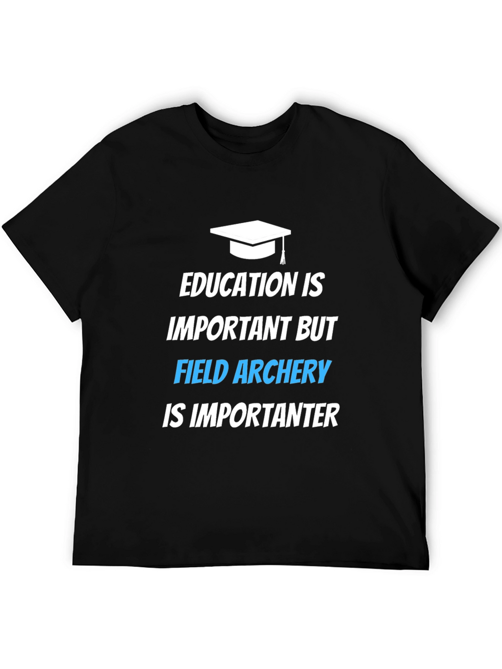 Field Archery T-Shirt: Education Is Important