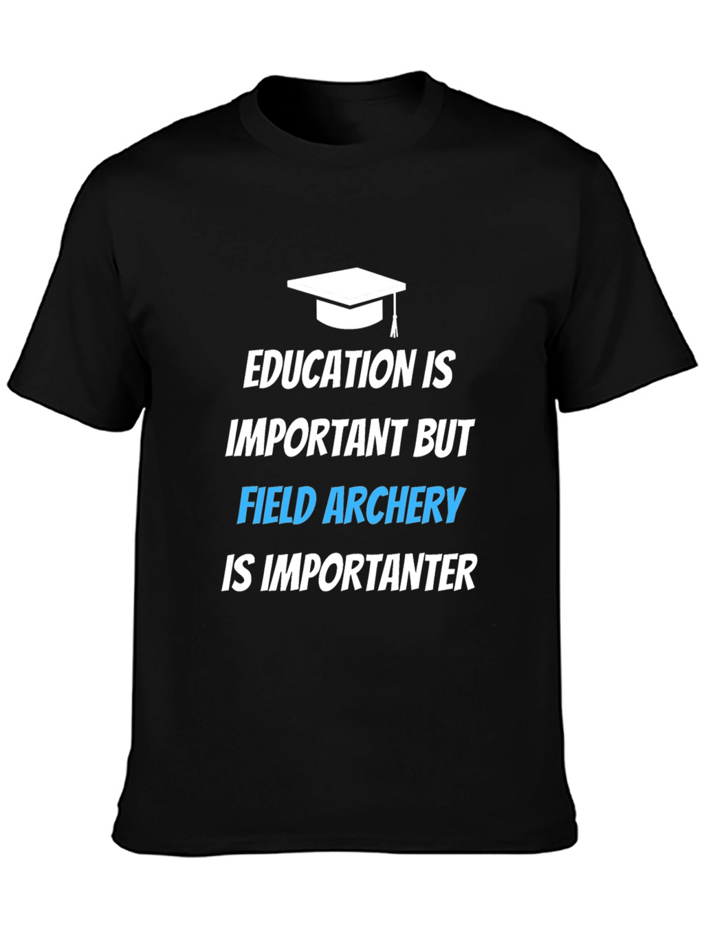 Field Archery T-Shirt: Education Is Important