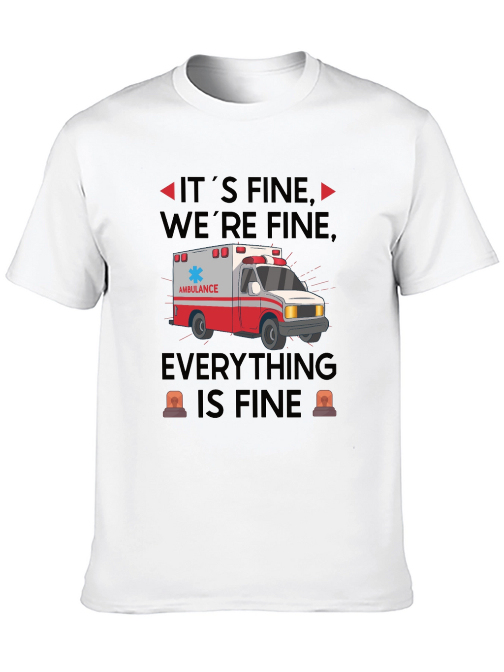 Its Fine Were Fine Ambulance T-Shirt