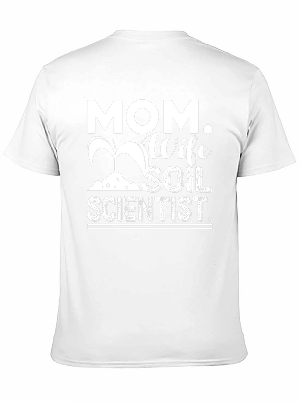 Mom Wife Soil Scientist Graphic T-Shirt