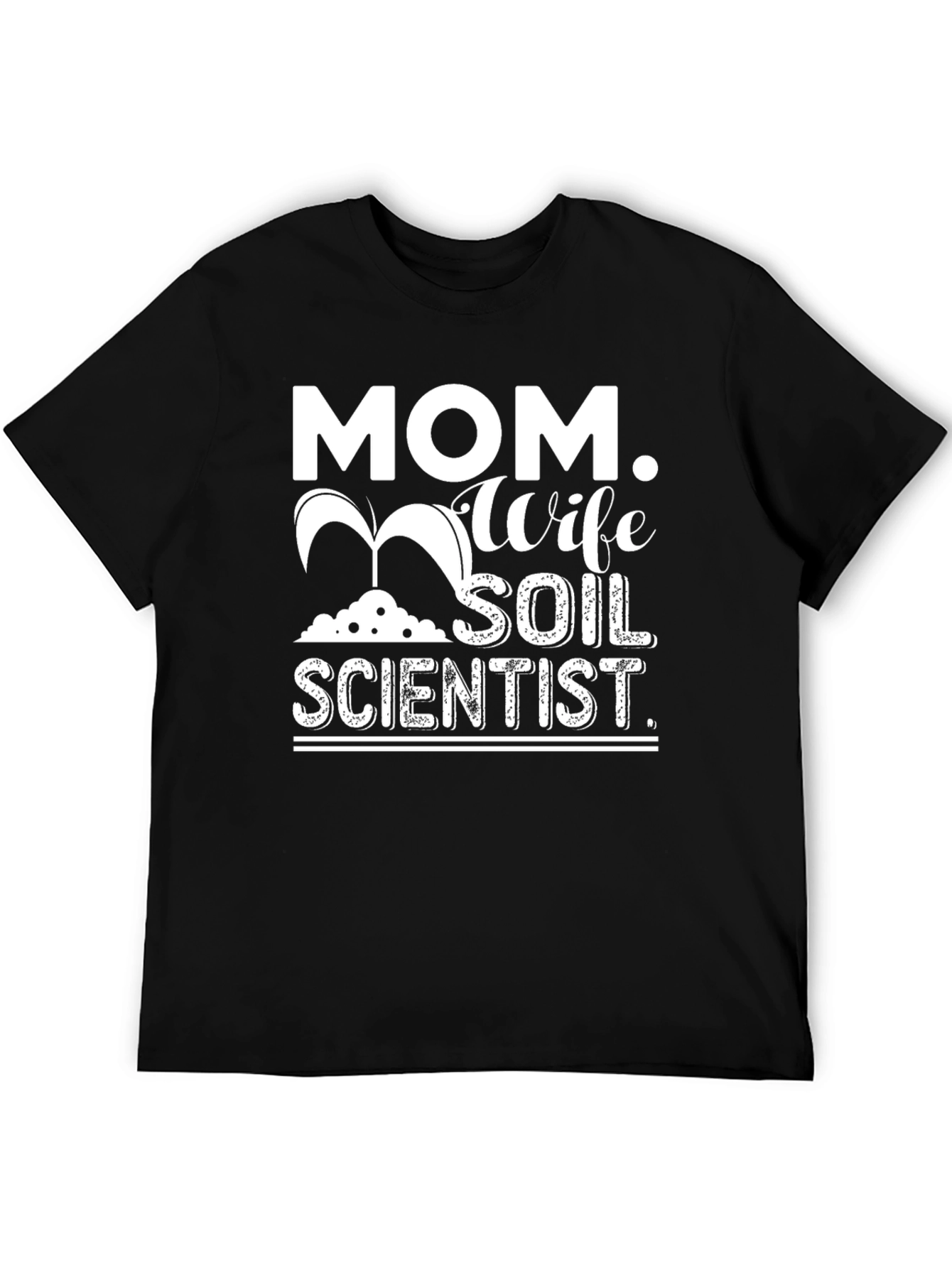 Mom Wife Soil Scientist Graphic T-Shirt