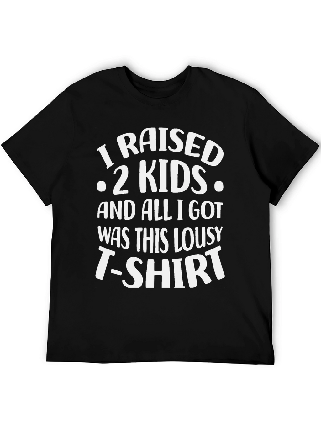 Funny I Raised 2 Kids Graphic T-Shirt
