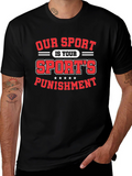 Our Sport is Your Sports Punishment T-Shirt