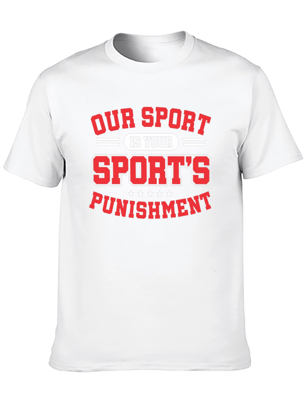 Our Sport is Your Sports Punishment T-Shirt
