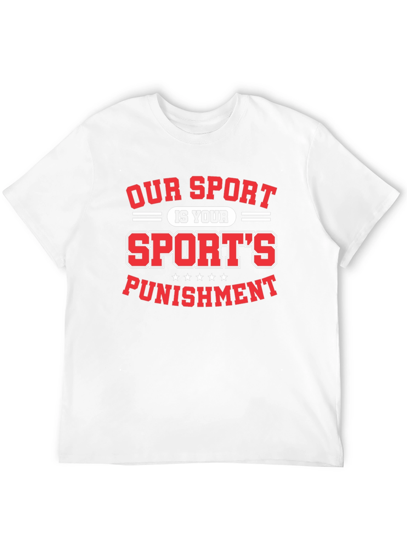 Our Sport is Your Sports Punishment T-Shirt