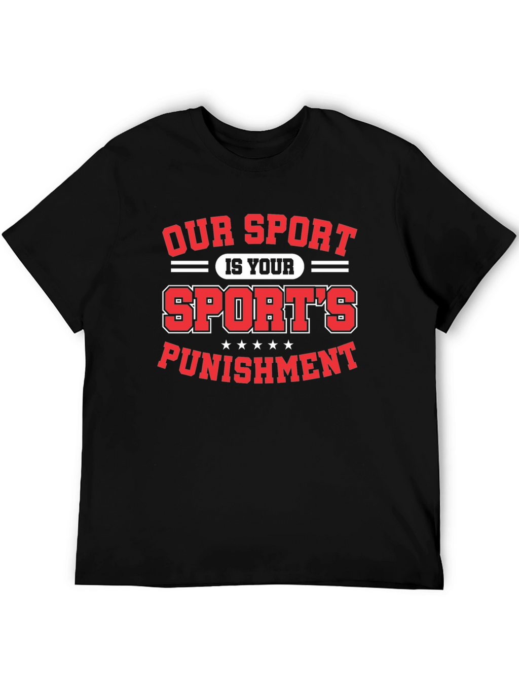 Our Sport is Your Sports Punishment T-Shirt