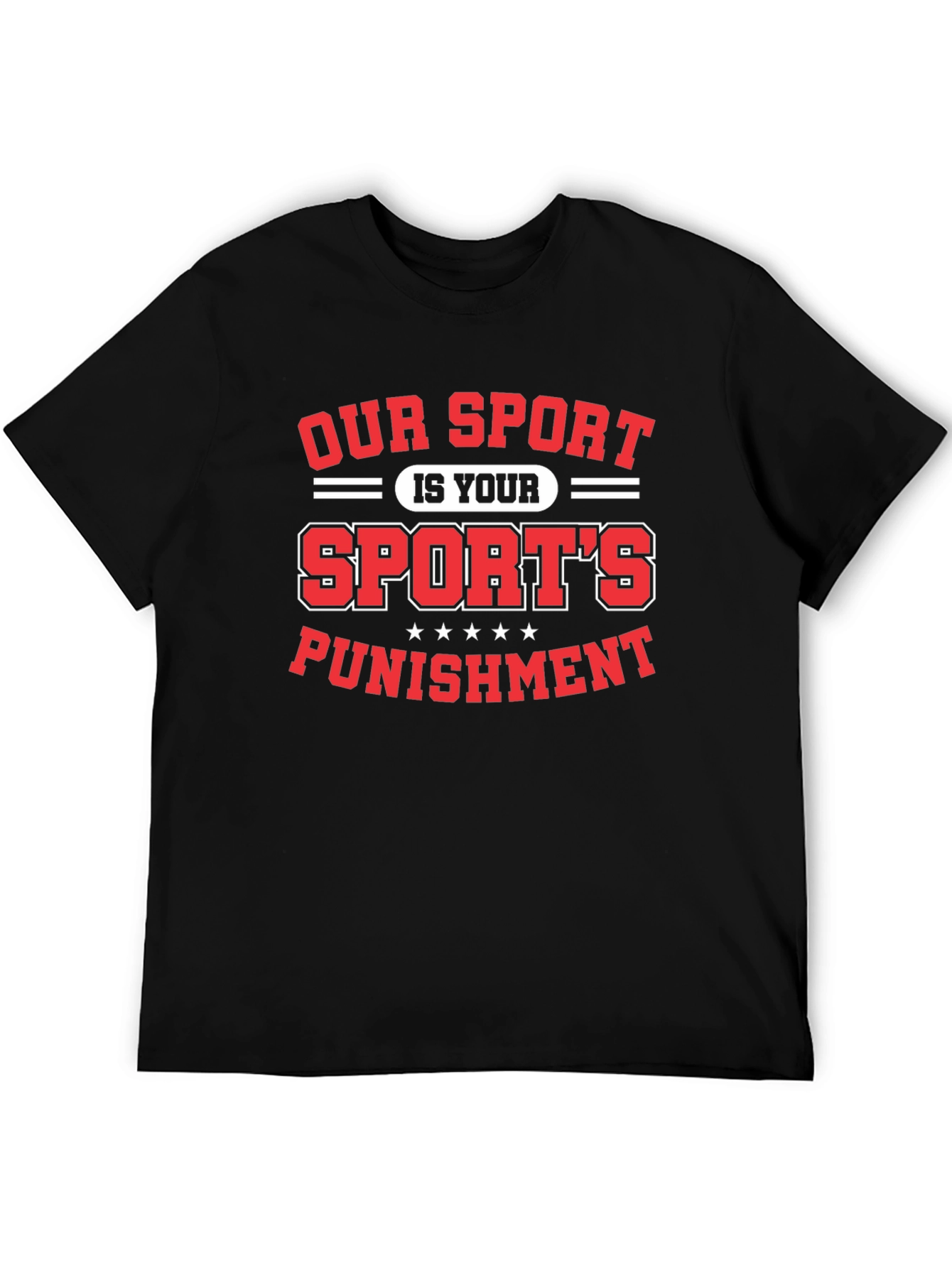 Our Sport is Your Sports Punishment T-Shirt