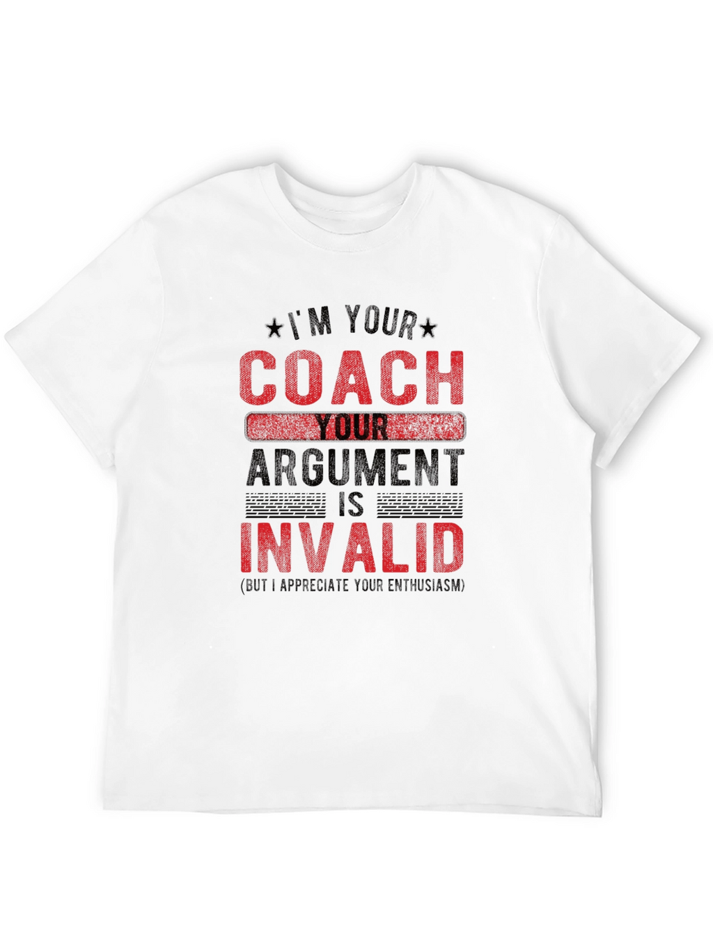 Im Your Coach Argument is Invalid Funny T-Shirt