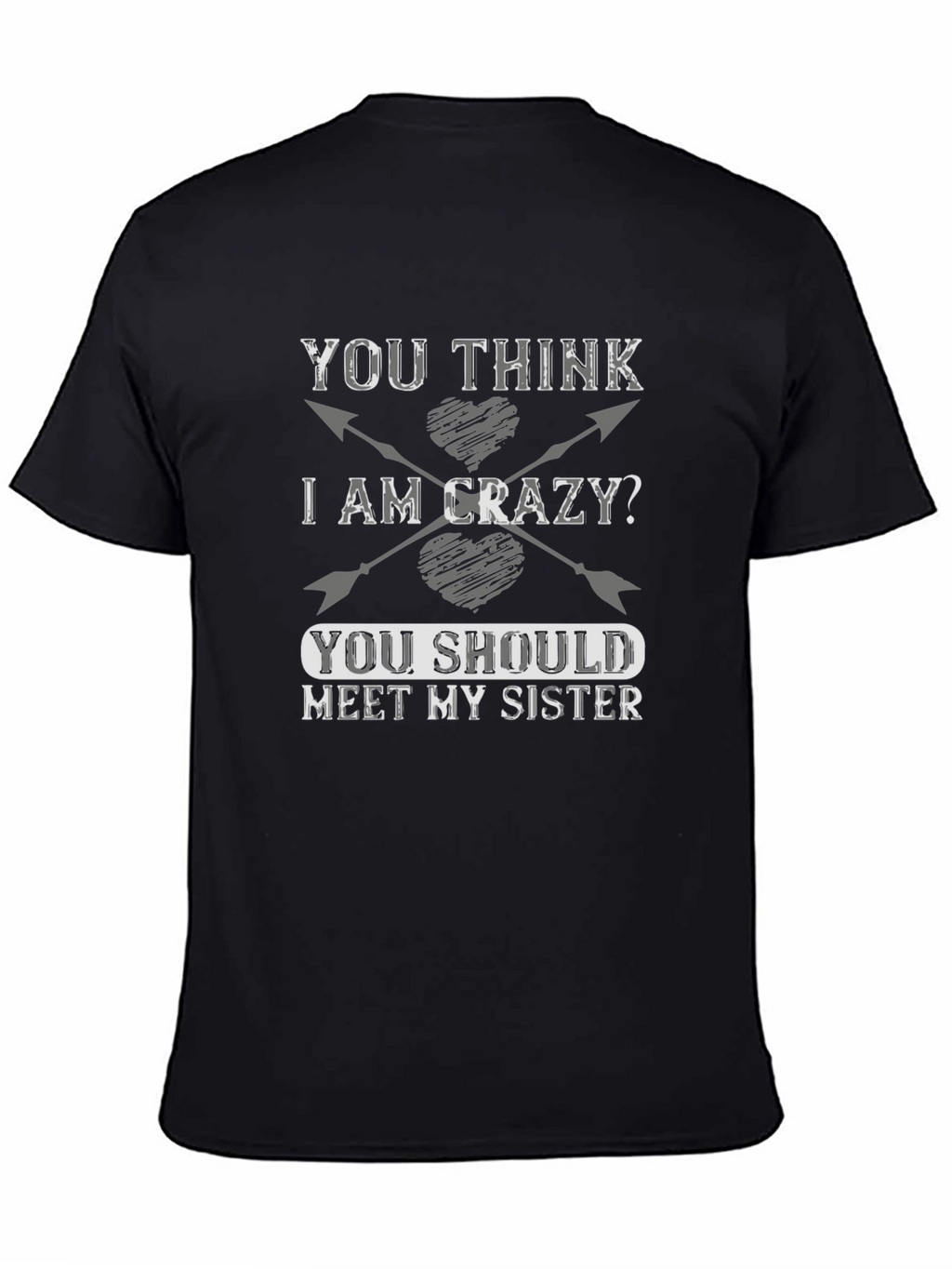 Crazy Sister T-Shirt - Funny Sibling Tee
