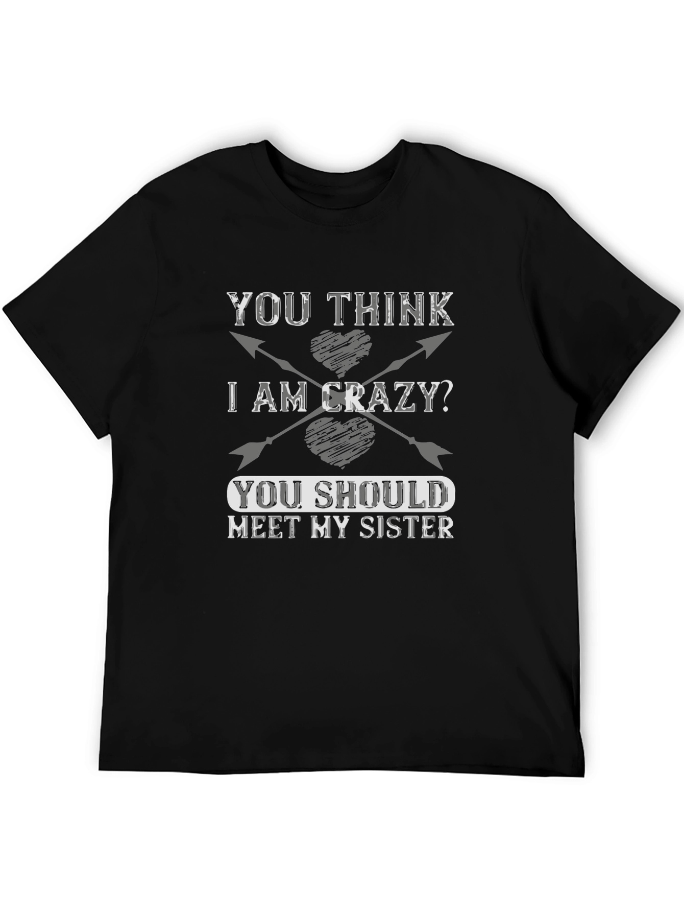 Crazy Sister T-Shirt - Funny Sibling Tee