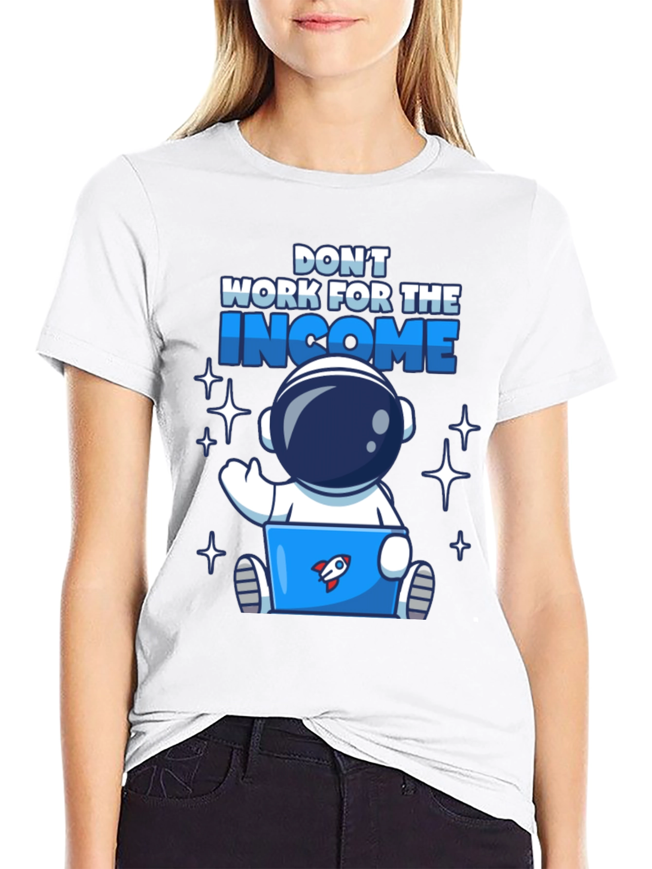 Dont Work For The Income Graphic Tee