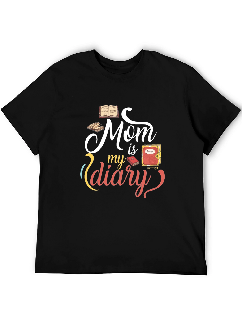 Mom is my diary graphic Tee